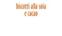 Biscotti alla soia e cacao